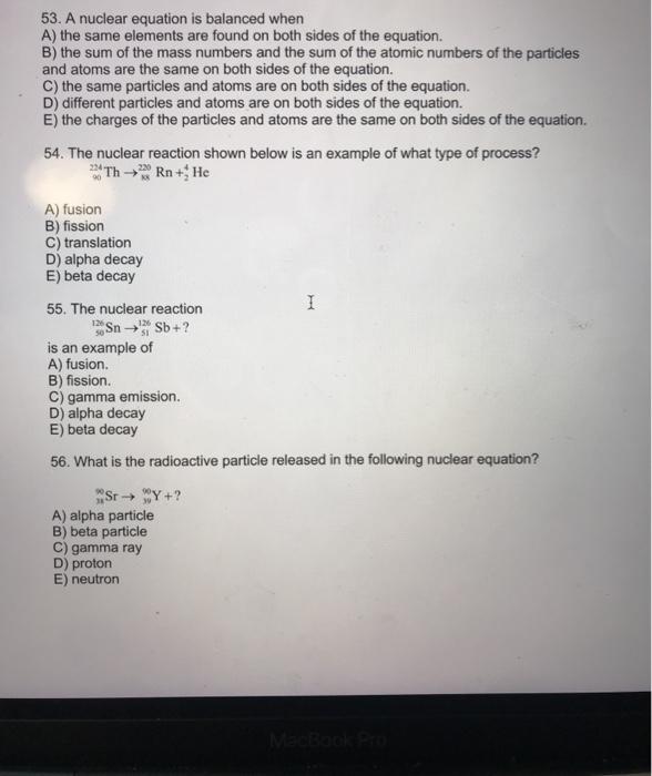 Solved 53. A nuclear equation is balanced when A) the same | Chegg.com
