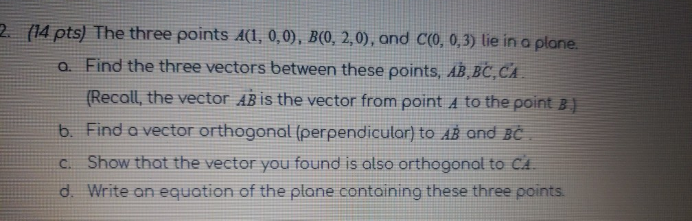 Solved 2 14 Pts The Three Points A 1 0 0 B 0 2 0 And Chegg Com