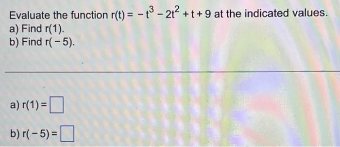 Solved Evaluate The Function R T −t3−2t2 T 9 At The