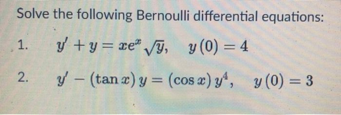 Solved Solve the following Bernoulli differential equations: | Chegg.com