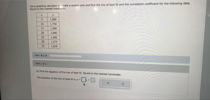 Use a graphing calculator to create a scatter plot and find the line of best fit and the correlation coefficient for the foll