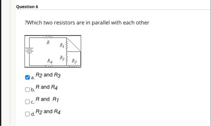 Solved Question 6 ? Which two resistors are in parallel with | Chegg.com