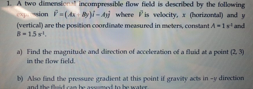 Solved 1. A two dimensional incompressible flow field is | Chegg.com