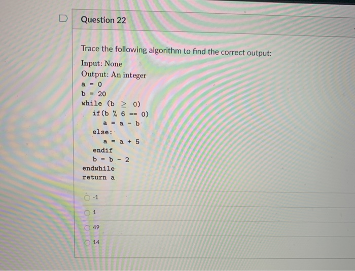 Solved Question 22 Trace the following algorithm to find the | Chegg.com