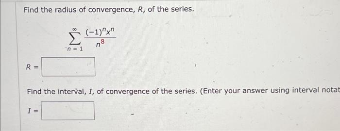 Solved Find the radius of convergence, R, of the series. Σ | Chegg.com