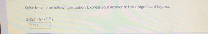 Solved Solve for x in the following equation. Express your | Chegg.com