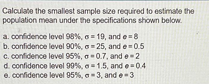Solved Calculate the smallest sample size required to | Chegg.com