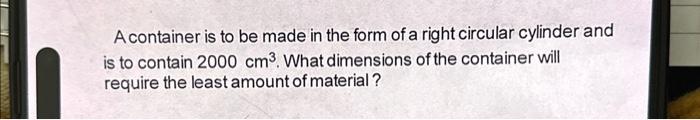Solved A container is to be made in the form of a right | Chegg.com