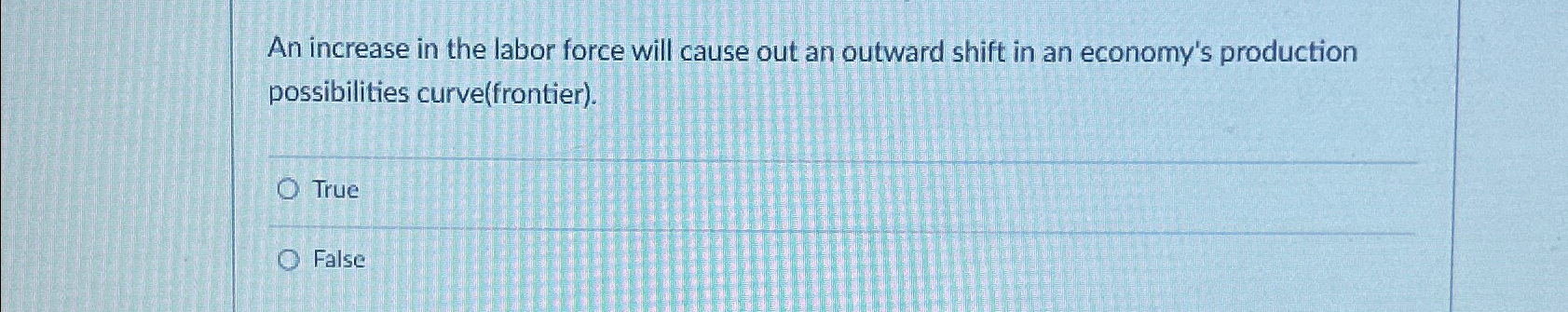 Solved An increase in the labor force will cause out an | Chegg.com
