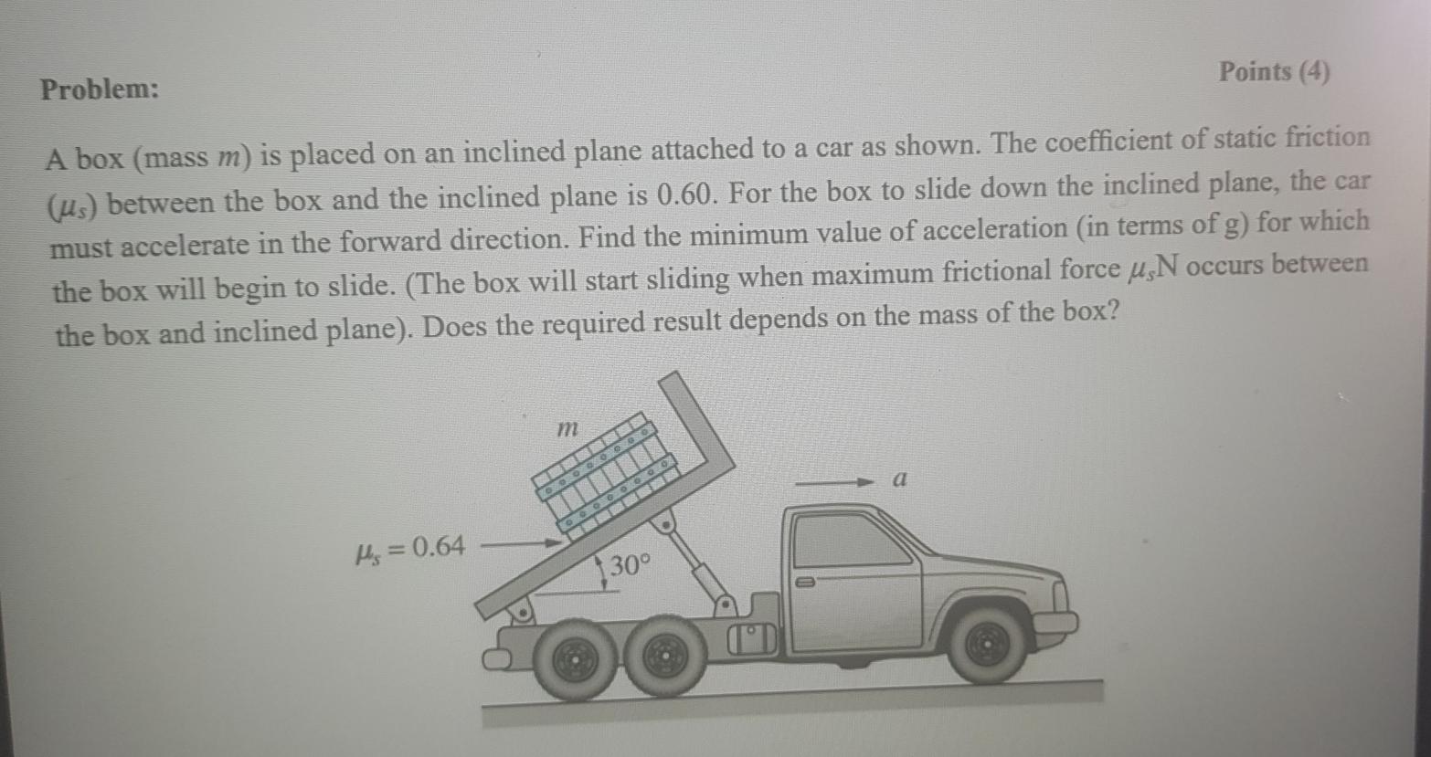 Solved Points (4) Problem: A box (mass m) is placed on an | Chegg.com