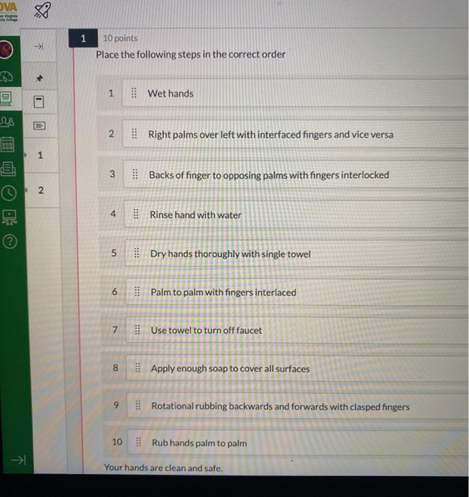 OVA 1 > 10 points Place the following steps in the correct order 1 1 Wet hands fi 2 2 Right palms over left with interfaced f”></div>
</div>
</div>
</div>
<div class='code-block code-block-1' style='margin: 8px auto; text-align: center; display: block; clear: both;'>
<a href=