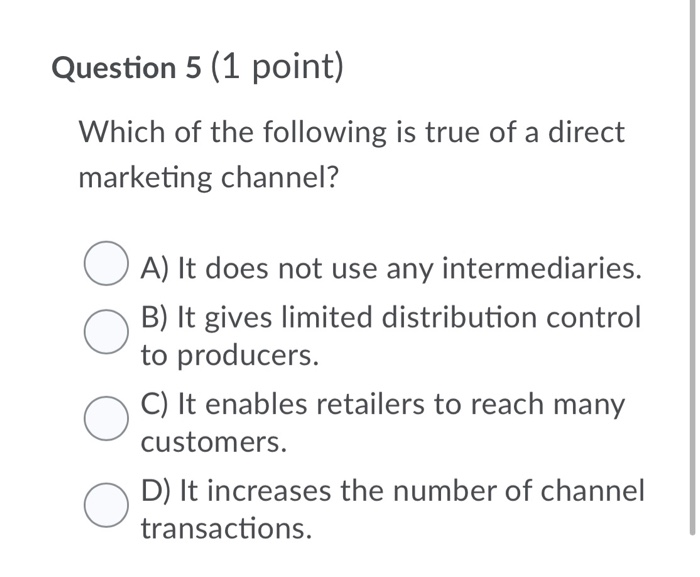 Which Statement About Marketing Channels is True?  