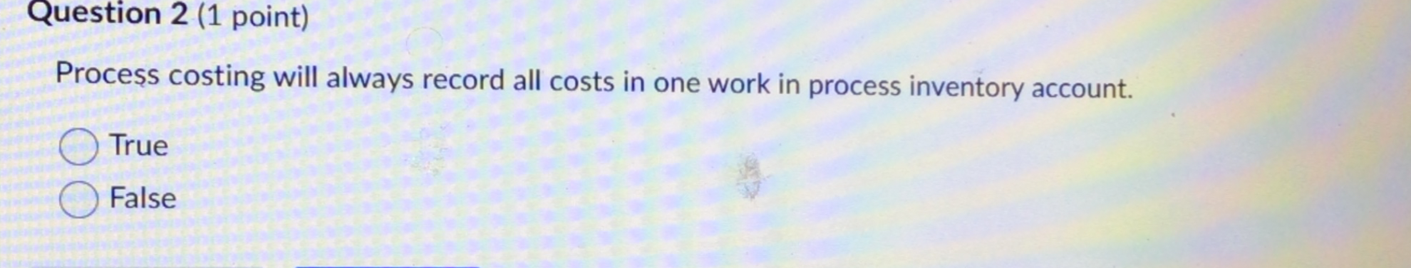 Solved Question 2 (1 ﻿point)Process costing will always | Chegg.com