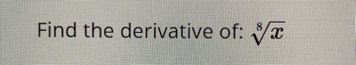 solved-find-the-derivative-of-8x-chegg