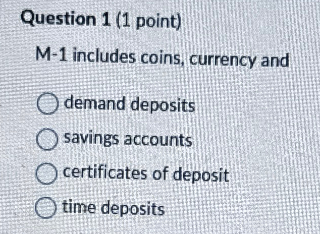 Solved Question 1 (1 ﻿point)M-1 ﻿includes coins, currency | Chegg.com