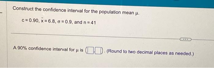Solved chpt6 q6 Construct the confidence interval for the | Chegg.com