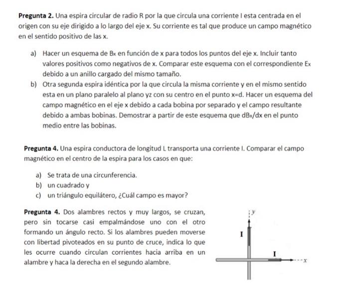 Pregunta 2. Una espira circular de radio R por la que circula una corriente I esta centrada en el origen con su eje dirigido