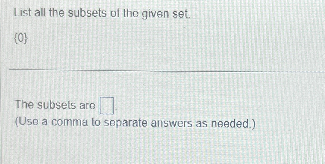 Solved List All The Subsets Of The Given Set.{0}The Subsets | Chegg.com