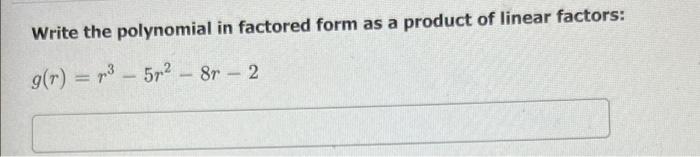 Solved Write the polynomial in factored form as a product of | Chegg.com