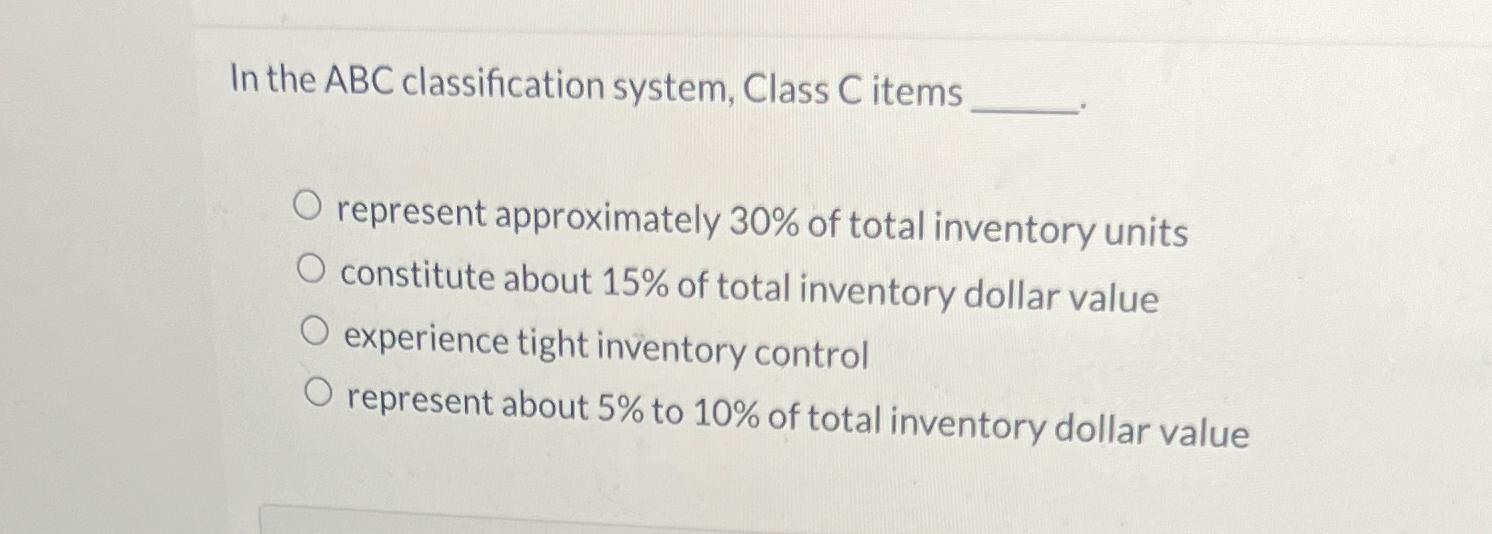 Solved In the A-B-C classification system, items which