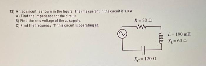 Solved 13) An ac circuit is shown in the figure. The rms | Chegg.com
