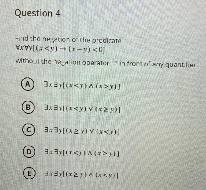 Solved Question 4 Find the negation of the predicate | Chegg.com