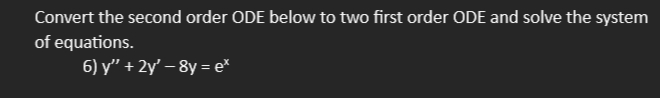 Solved Convert the second order ODE below to two first order | Chegg.com
