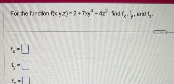 Solved For The Function F X Y Z 2 7xy4−4z2 Find Fx Fy And