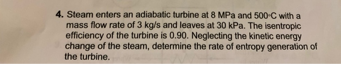 Solved 4. Steam Enters An Adiabatic Turbine At 8 MPa And 500 | Chegg.com