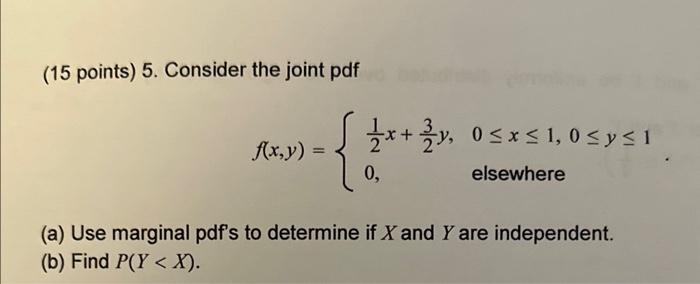 Solved (15 points) 5. Consider the joint pdf | Chegg.com