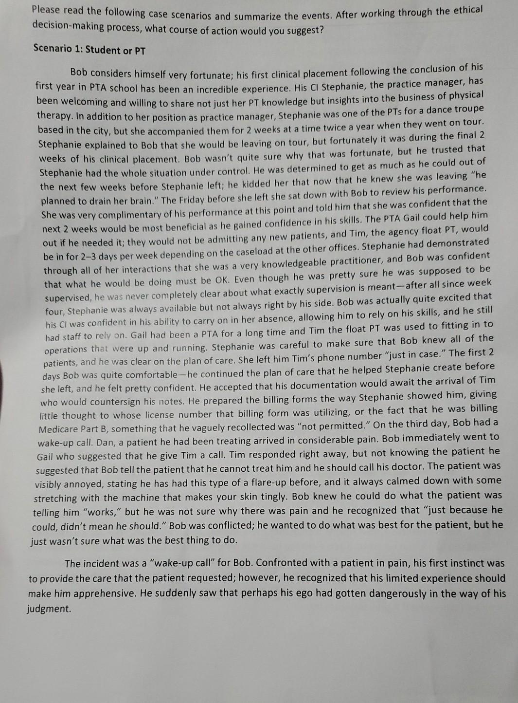 Please read the following case scenarios and summarize the events. After working through the ethical decision-making process,