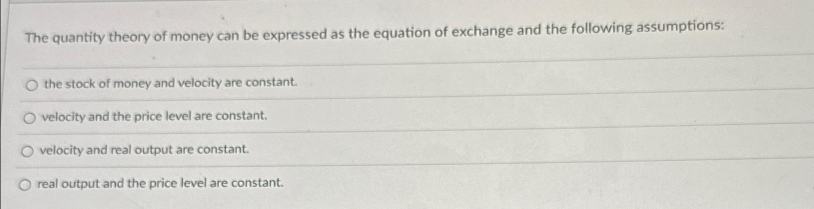 Solved The quantity theory of money can be expressed as the | Chegg.com