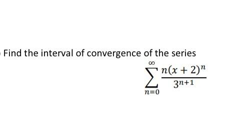 Solved Find the interval of convergence of the series | Chegg.com