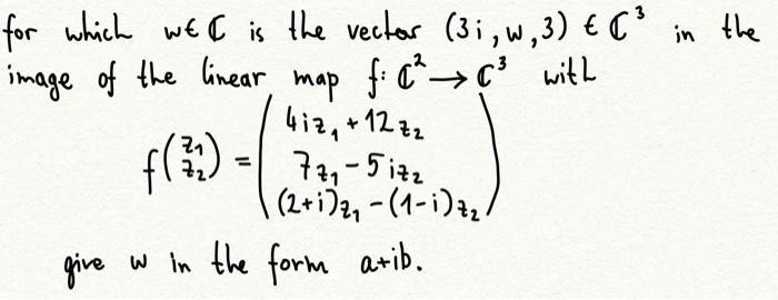 Solved for which w∈C is the vector (3i,w,3)∈C3 in the image | Chegg.com