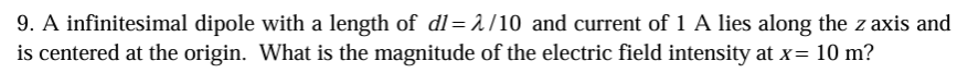 Solved A infinitesimal dipole with a length of dl=λ10 ﻿and | Chegg.com
