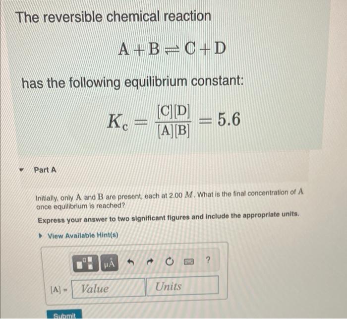 Solved The reversible chemical reaction A+BO+D has the | Chegg.com