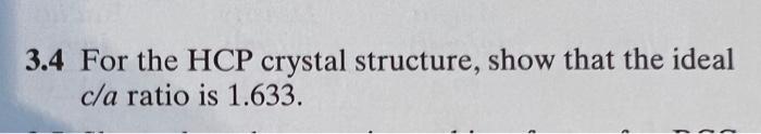 Solved 3.4 For the HCP crystal structure, show that the | Chegg.com