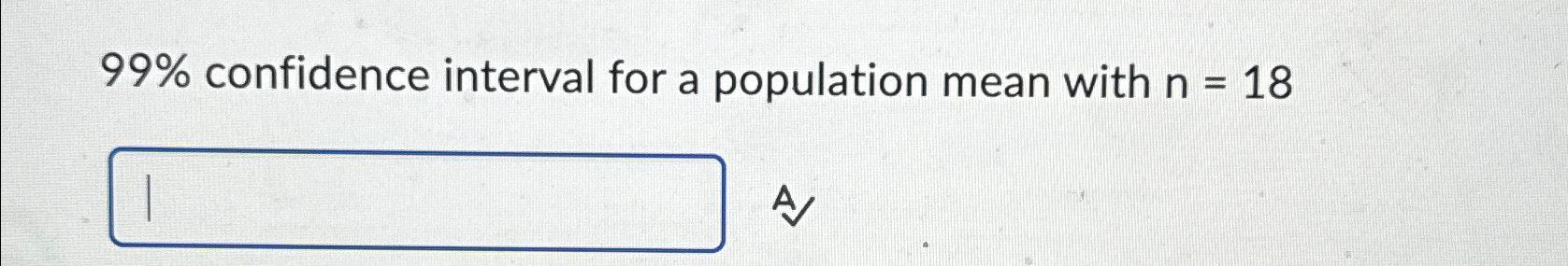 Solved 99% ﻿confidence interval for a population mean with | Chegg.com