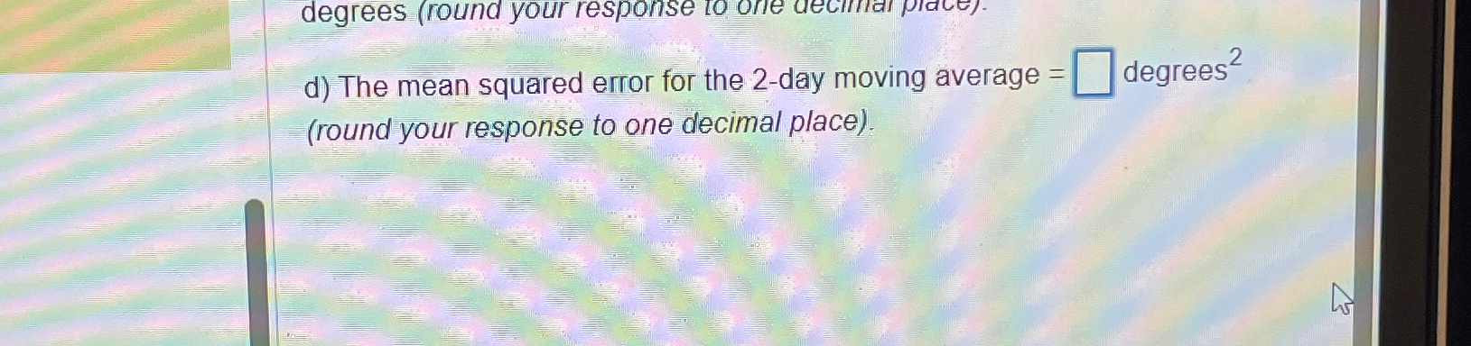Solved d) ﻿The mean squared error for the 2-day moving | Chegg.com