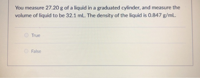 Solved You Measure 27 20 G Of A Liquid In A Graduated Chegg