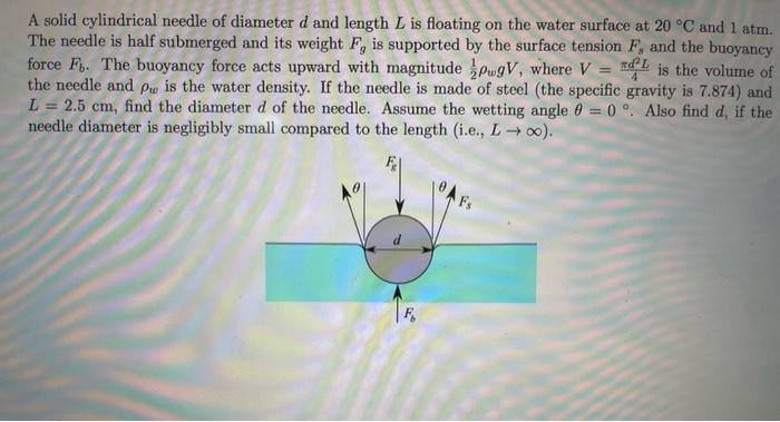 A solid cylindrical needle of diameter \( d \) and length \( L \) is floating on the water surface at \( 20^{\circ} \mathrm{C