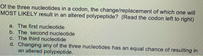 Solved Of the three nucleotides in a codon, the | Chegg.com
