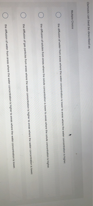Solved Osmosis can best be described as Multiple Choice 0 | Chegg.com