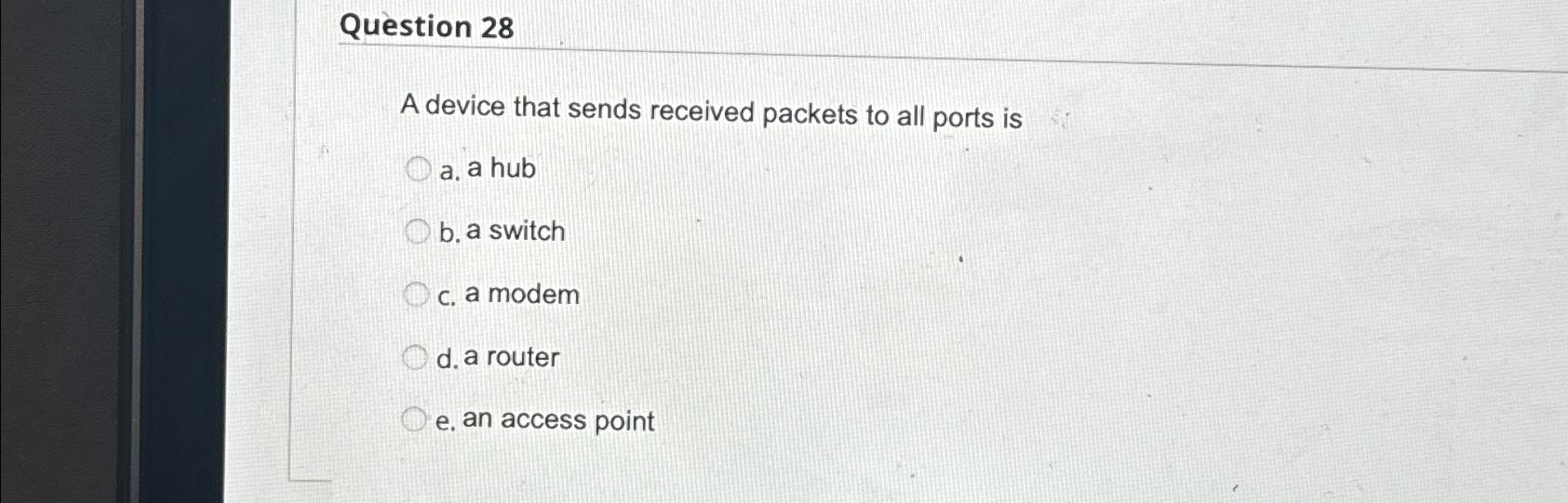 Solved Question 28A device that sends received packets to | Chegg.com