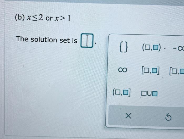 Solved (b) X≤2 Or X>1 The Solution Set Is | Chegg.com