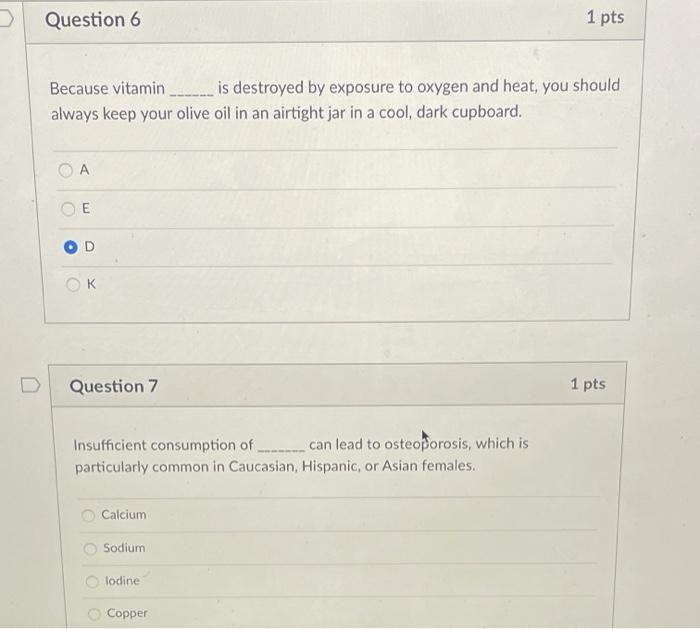 Solved Question 6 1 pts Because vitamin _____ is destroyed