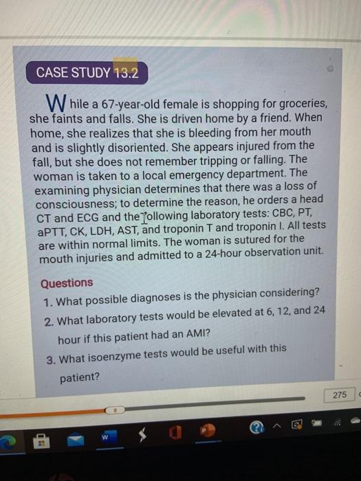 Solved CASE STUDY 13.2 While a 67-year-old female is | Chegg.com