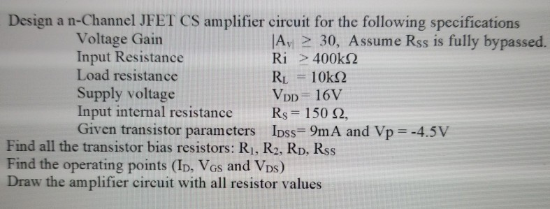 Solved Design a n-Channel JFET CS amplifier circuit for the | Chegg.com
