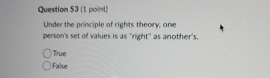 Solved Question 53 (1 ﻿point)Under the principle of rights | Chegg.com