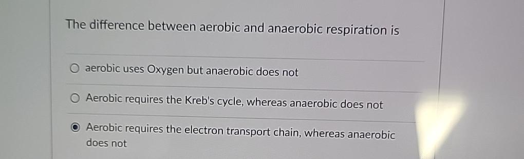 Solved The difference between aerobic and anaerobic | Chegg.com